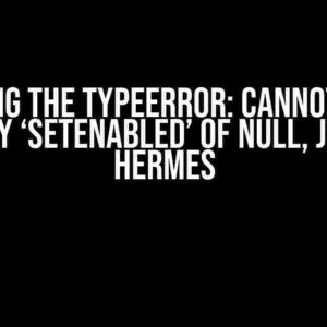 Slaying the TypeError: Cannot read property ‘setEnabled’ of null, js engine: hermes