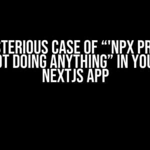 The Mysterious Case of “'npx prisma db push' not doing anything” in Your Local NextJS App