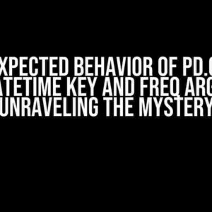 The Unexpected Behavior of pd.Grouper with datetime Key and freq Argument: Unraveling the Mystery