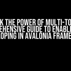 Unlock the Power of Multi-Touch: A Comprehensive Guide to Enabling and Developing in Avalonia Framework